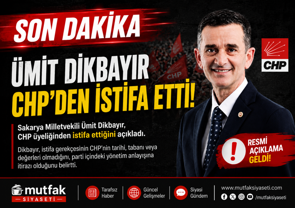 Sakarya Milletvekili Ümit Dikbayır CHP'den İstifa Etti