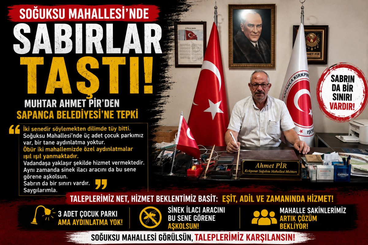 Soğuksu Mahallesi’nde Sabırlar Taştı! Muhtar Ahmet Pir’den Sapanca Belediyesi’ne Tepki