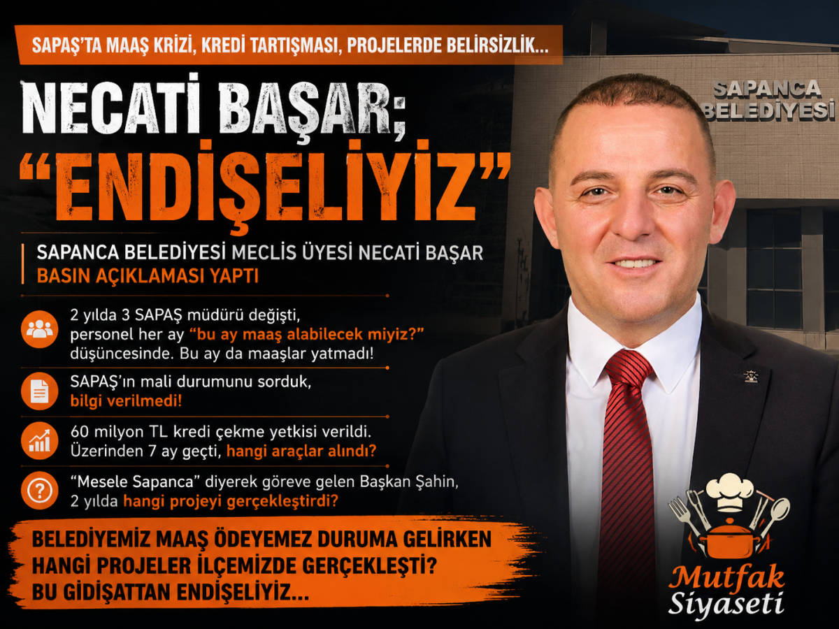 Necati Başar’dan SAPAŞ ve Belediye Yönetimine Eleştiri: “Bu Gidişattan Endişeliyiz”