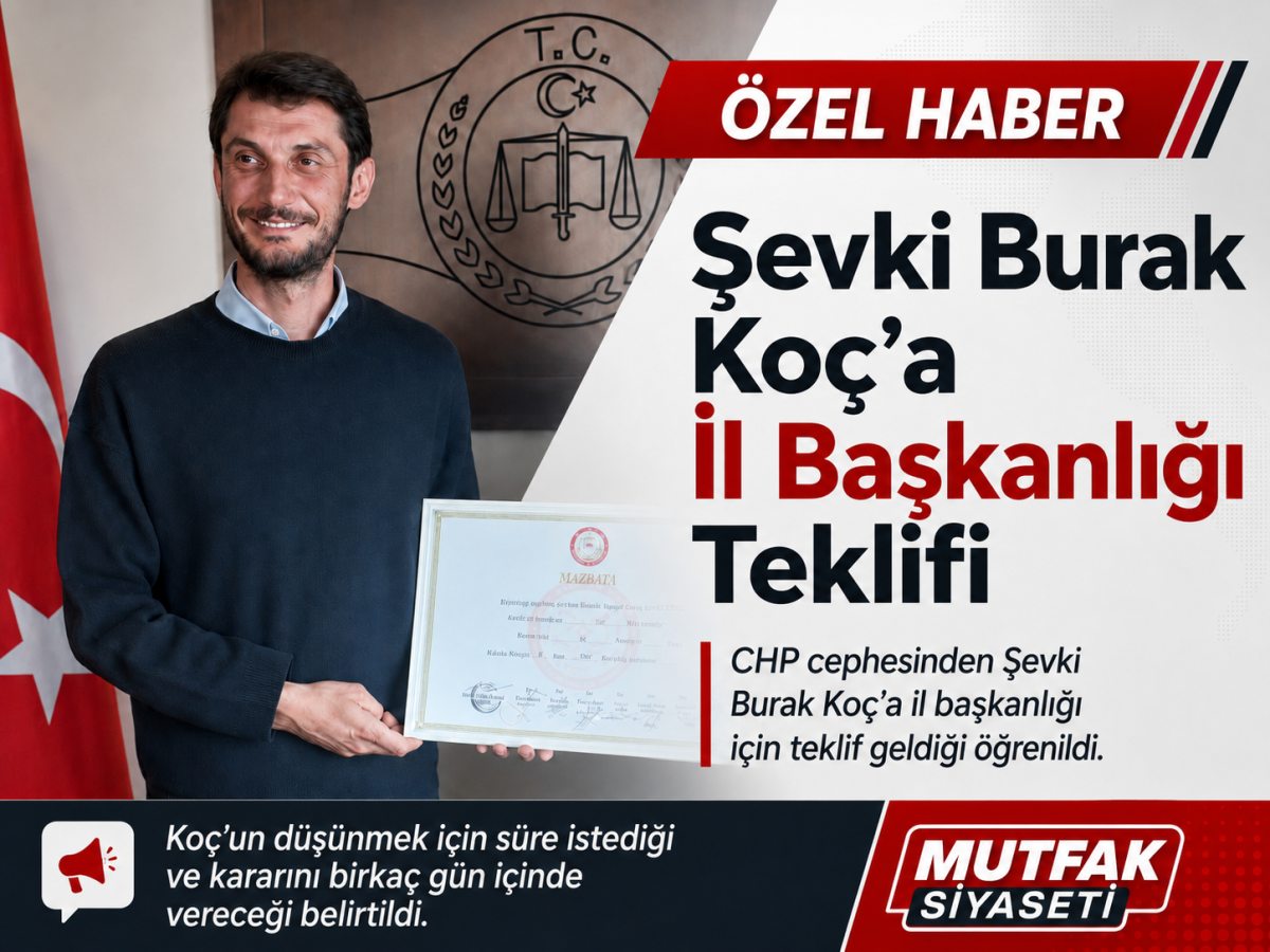 ŞEVKİ BURAK KOÇ’A İL BAŞKANLIĞI TEKLİFİ