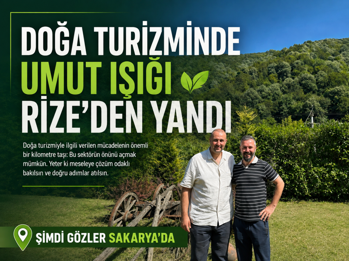 Doğa Turizminde Umut Işığı Rize’den Yandı: Gözler Şimdi Sakarya’da